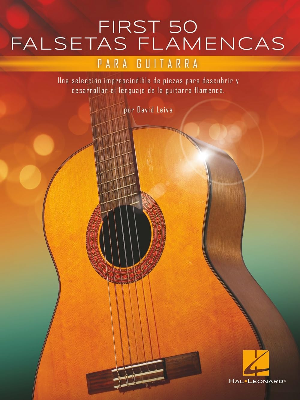 First 50 Falsetas Flamencas para Guitarra: Una Selección Imprescindible De Piezas Para Descubrir y Desarrollar El Lenguaje De La Guitarra