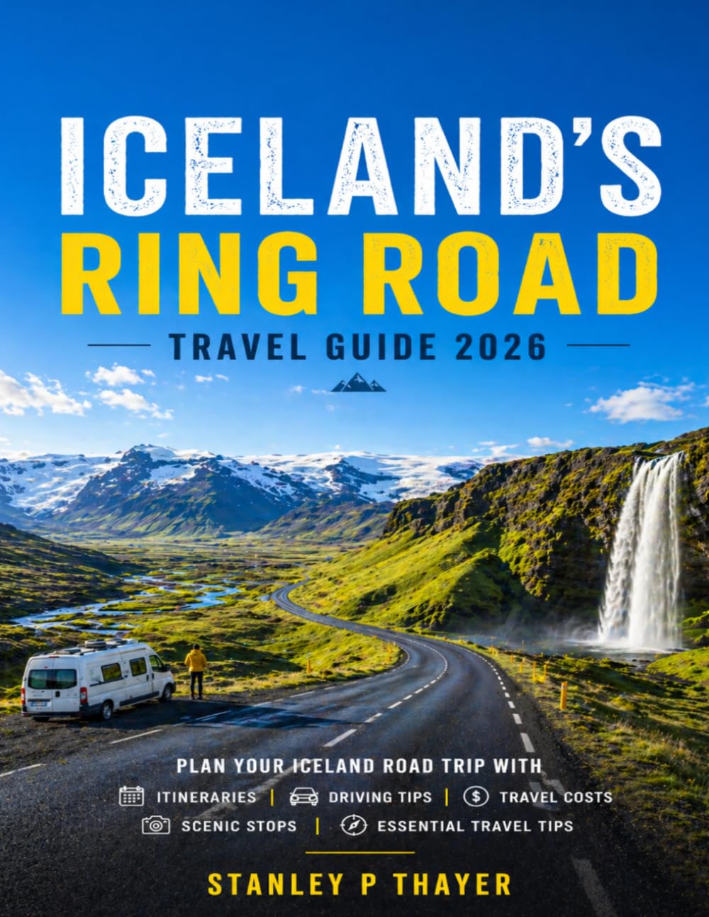Iceland’s Ring Road Travel Guide 2026: Plan your Iceland road trip with itineraries, seasonal advice, travel costs, scenic stops, and essential tips