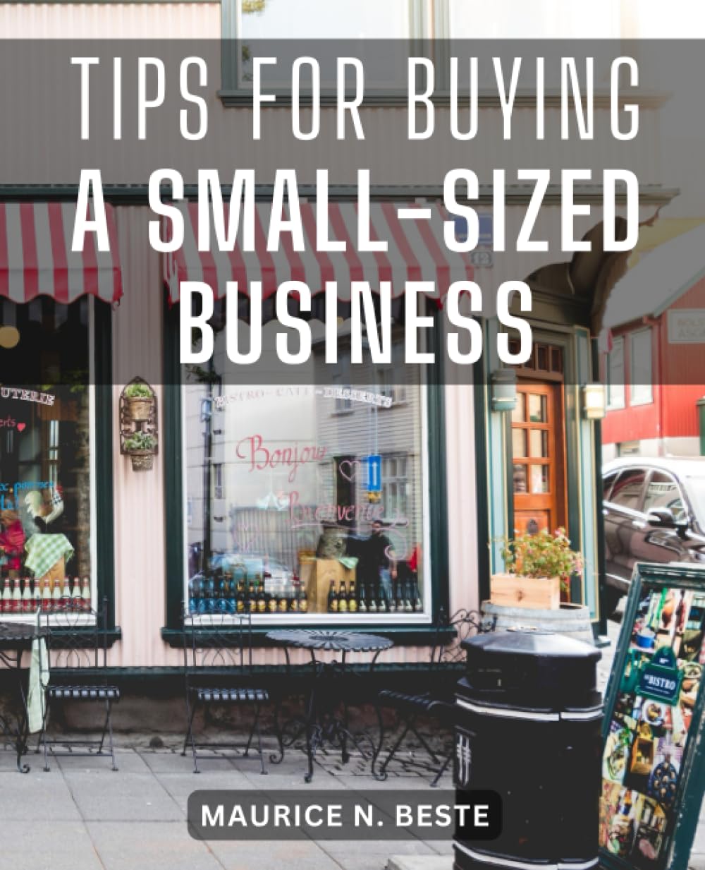 Tips For Buying A Small-Sized Business: Your Roadmap to a Successful Business Purchase | Navigate the Path to Acquiring a Business with Confidence and Success