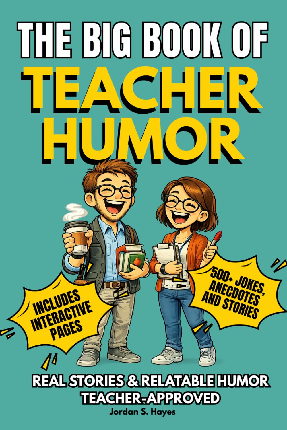THE BIG BOOK OF TEACHER HUMOR: A Funny Teacher Joke Book with Humor, Relatable Anecdotes, and Stories — Featuring Interactive Pages and the Perfect ... (The Big Book of Education Humor Series)