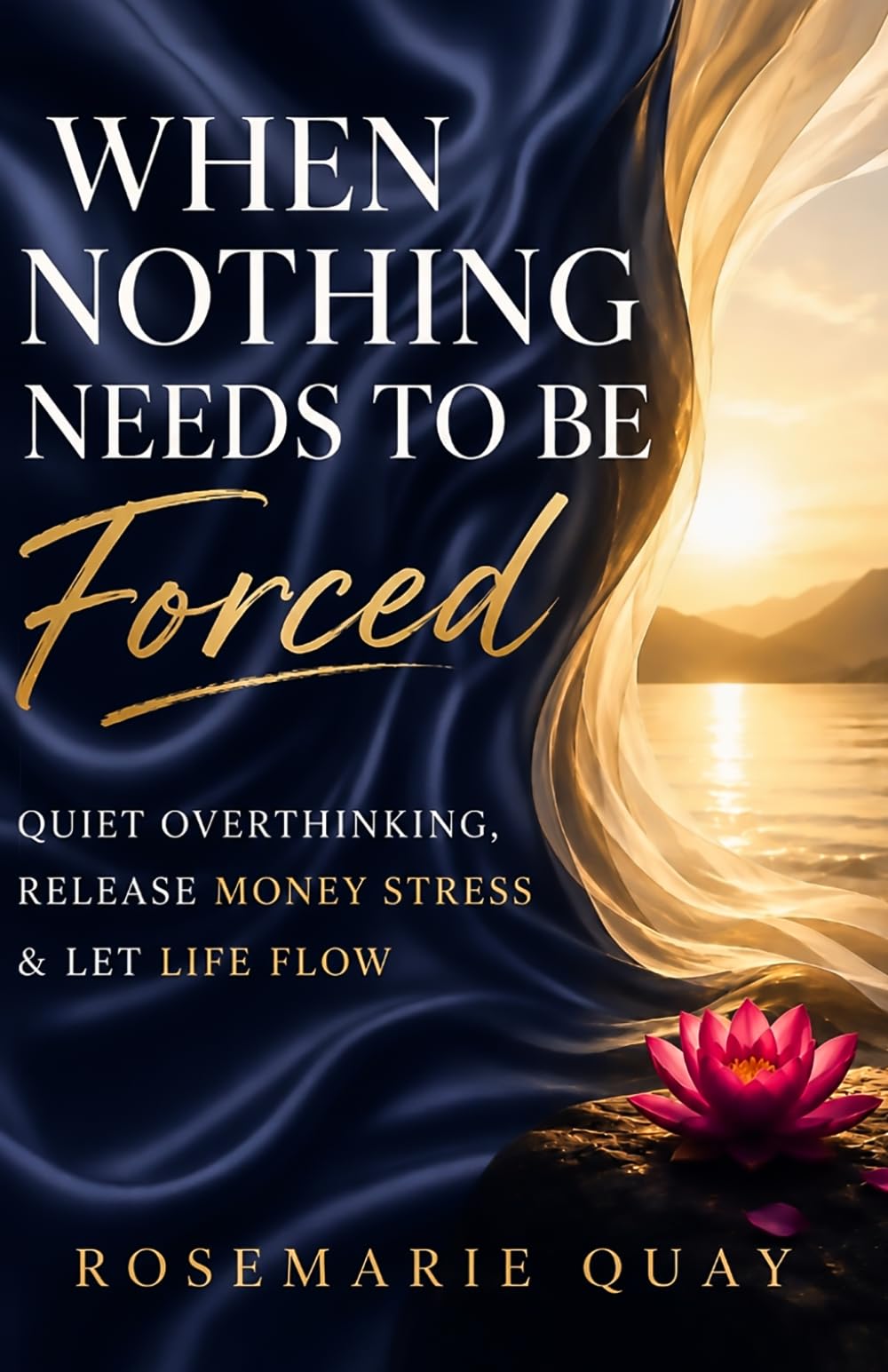 When Nothing Needs to Be Forced: Quiet Overthinking, Release Money Stress & Let Life Flow (Living Awareness Series)