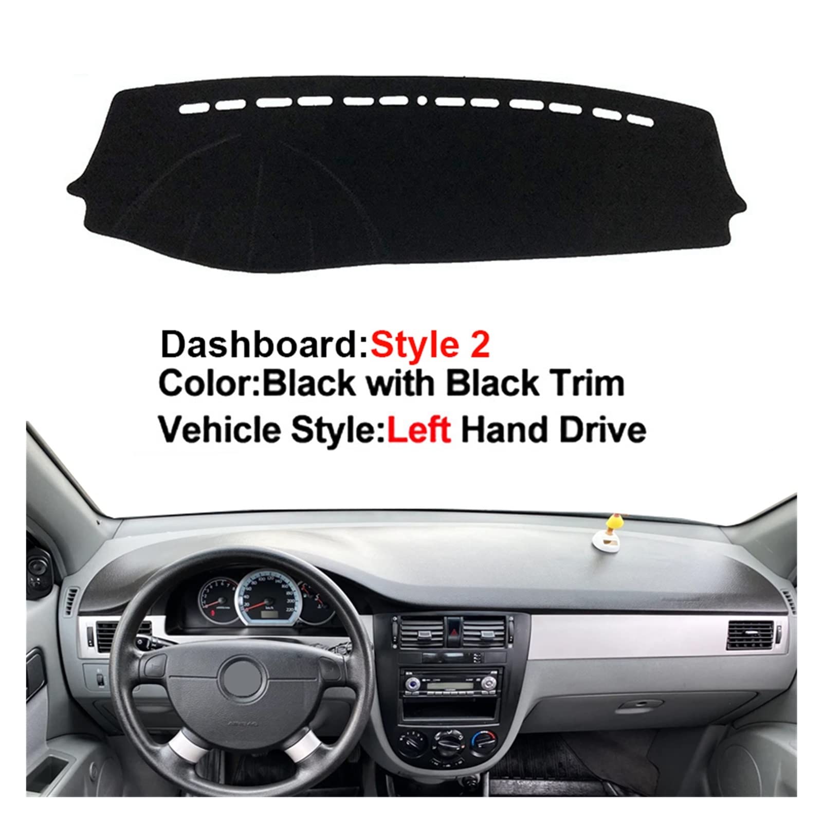 Auto Cruscotto Copertura Dash Zerbino Tappeto Per Lacetti Per Optra Per Daewoo Per Nubira Per Suzuki Per Forenza 2004 - 2013 2012 2010 Tappetino Cruscotto Anti Scivolamento ( Colore : Style 2-LHD-Blac
