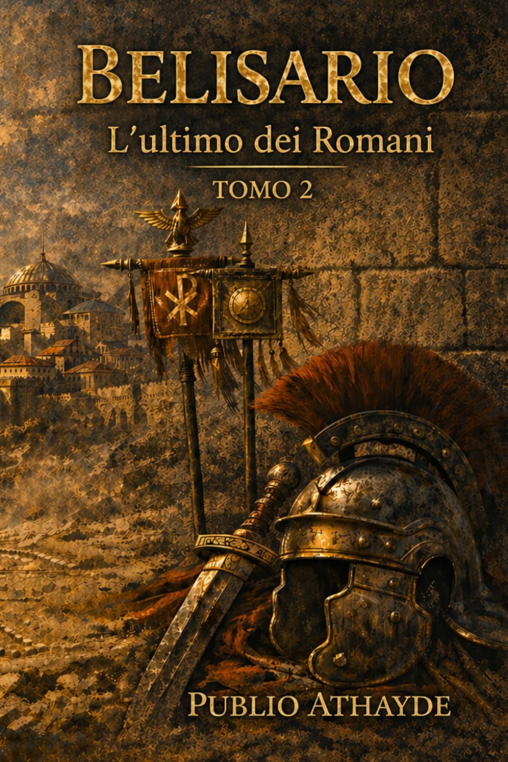 Belisario: L’ultimo dei Romani - Tomo 2