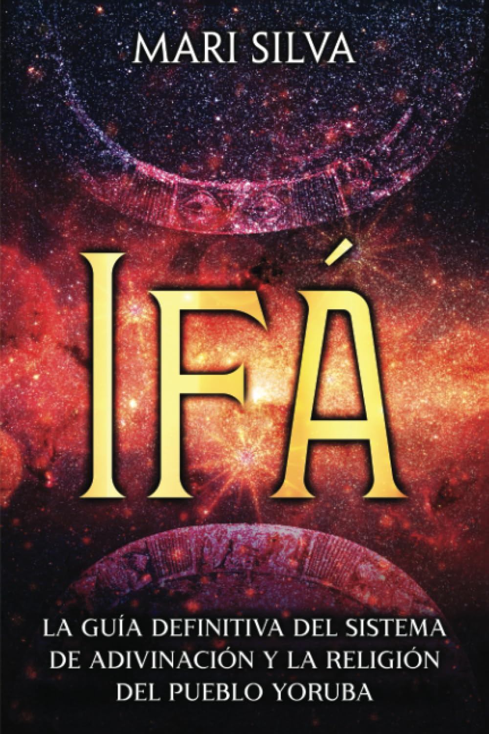 Ifá: La guía definitiva del sistema de adivinación y la religión del pueblo yoruba (Espiritualidad Africana)