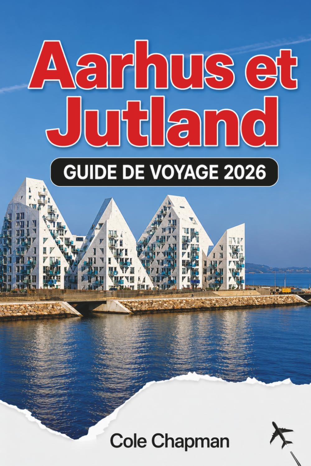 Aarhus et Jutland GUIDE DE VOYAGE 2026: Découvrez des sites historiques, des villes côtières, des gastronomies locales, des sentiers nature, des ... pratiques pour les visiteurs débutants