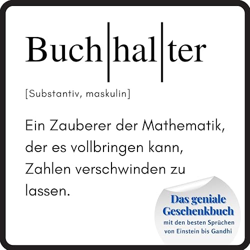 Buchhalter: Das geniale Geschenkbuch mit den besten Sprüchen von Einstein bis Gandhi