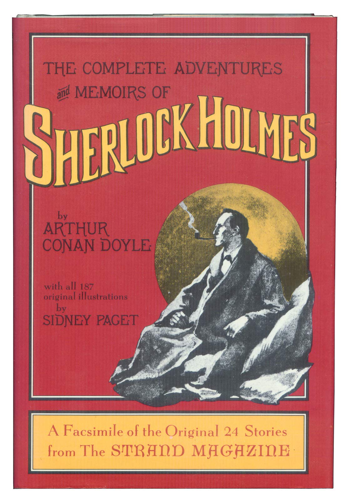 The Complete Adventures and Memoirs of Sherlock Holmes: A Facsimile of the Original Strand Magazine Stories, 1891-1893 Hardcover – July 17, 2001