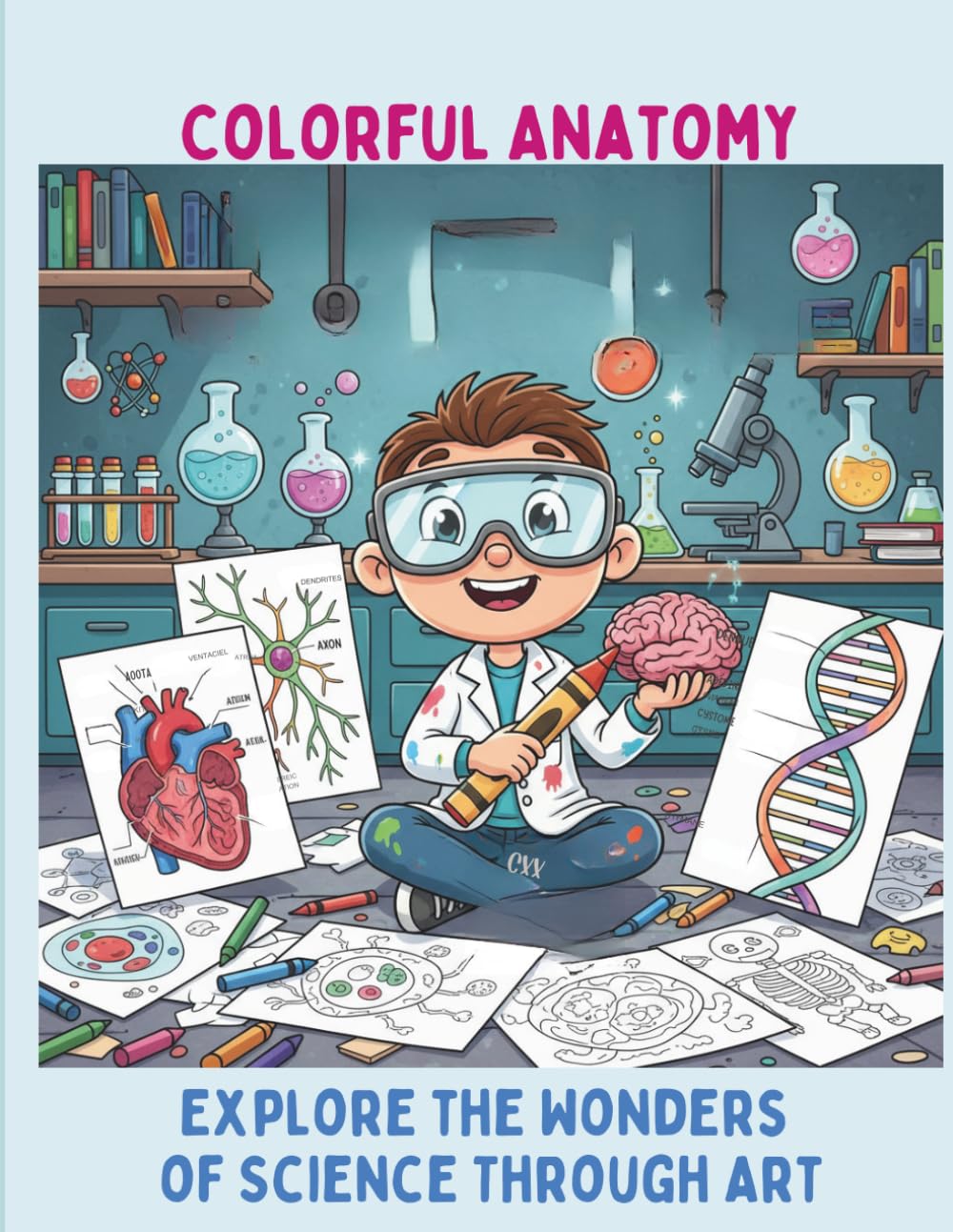 Colorful Anatomy: Explore the Wonders of Science Through Art.: 50 Detailed Coloring Pages Exploring Human Anatomy, Organs, Muscles, Bones and Biological Systems Through Art and Creativity