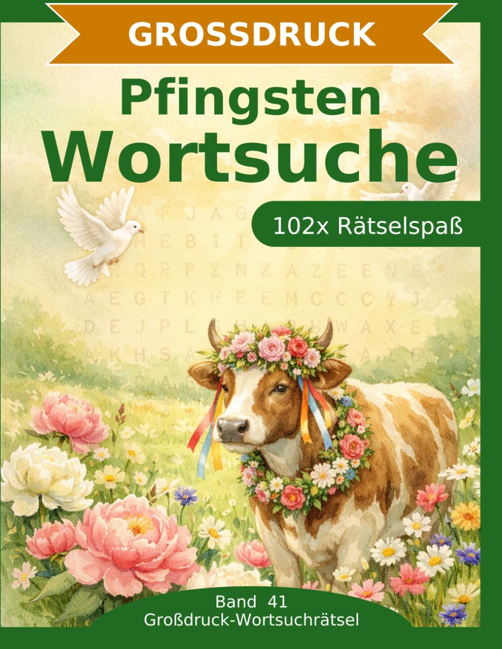 Pfingsten — Wortsuche in Großdruck: 102 Wortsuchrätsel mit extra großer Schrift | Gehirnjogging rund um Pfingsten | Geschenkidee für Oma & Opa