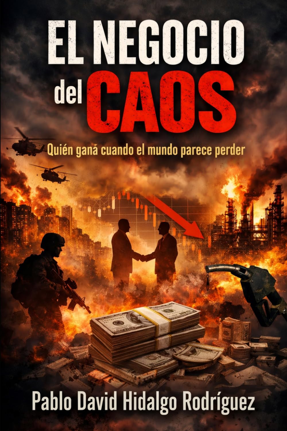 El negocio del caos: Quién gana cuando el mundo parece perder (Anatomía del vacío)