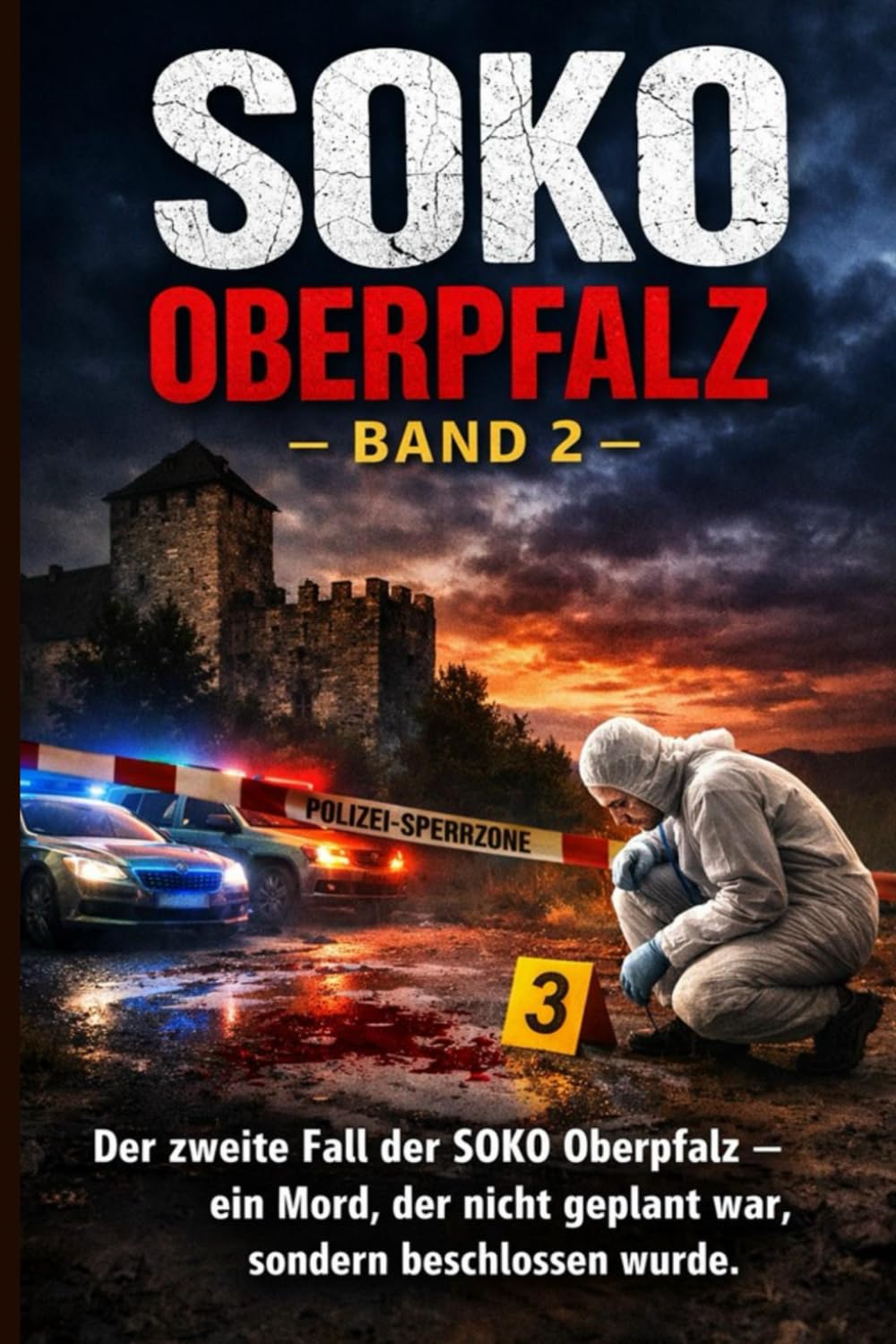 SOKO Oberpfalz - Band 2: Der zweite Fall der SOKO Oberpfalz – ein Mord, der nicht geplant war, sondern beschlossen wurde.