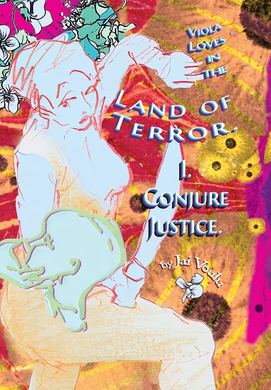 Viola Loves in the Land of Terror: Novella I, Conjure Justice: 1