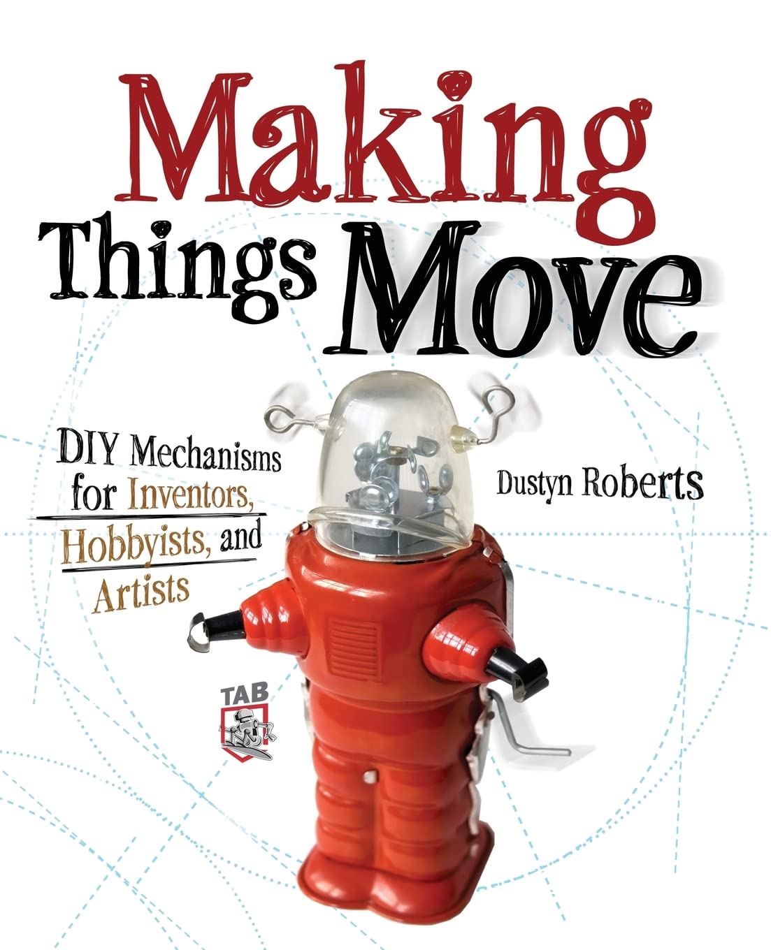 Buy Making Things Move DIY Mechanisms for Inventors, Hobbyists, and Artists (ELECTRONICS) โ BookShops.in