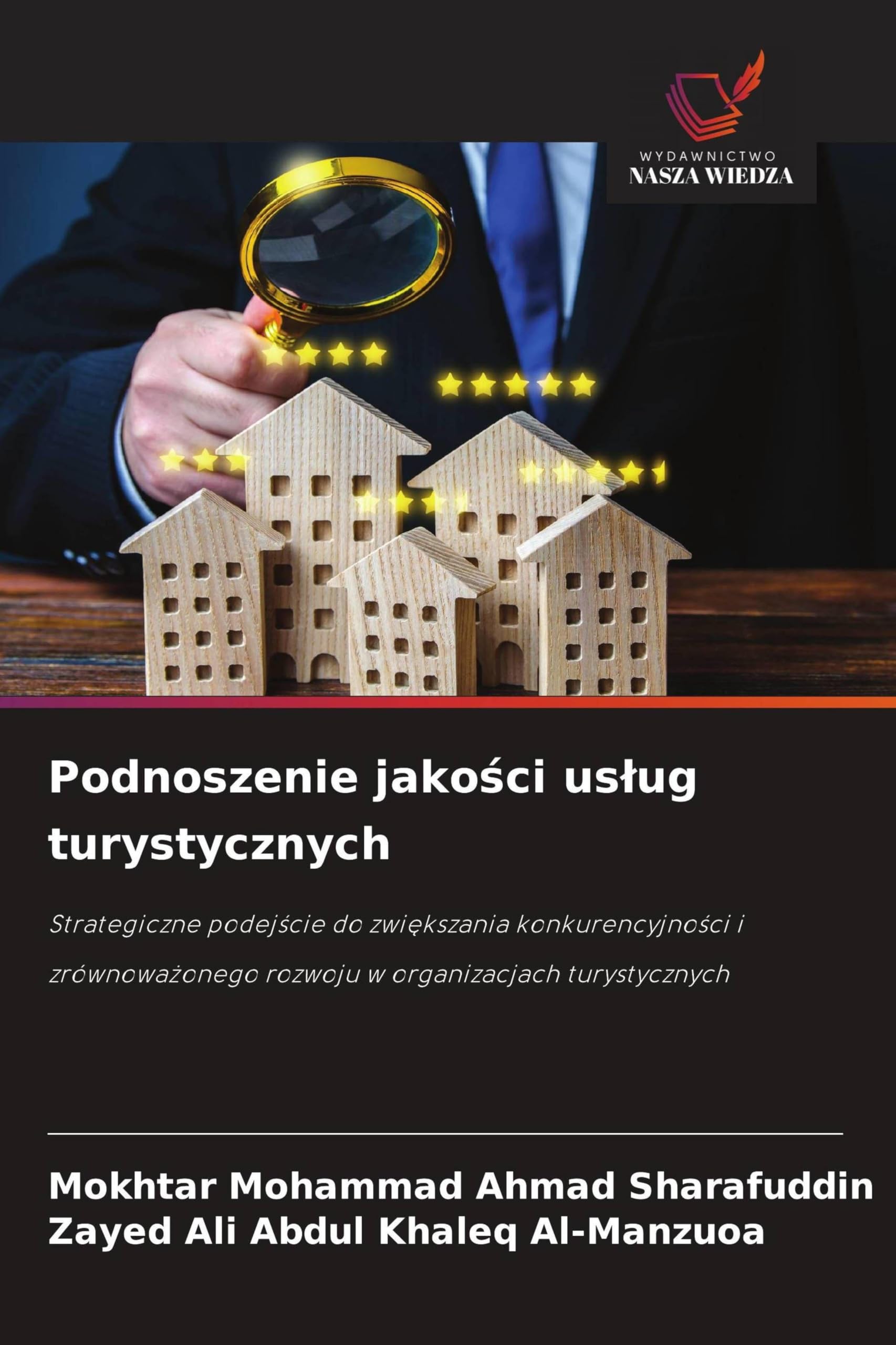 Podnoszenie jakości uslug turystycznych: Strategiczne podej¿cie do zwi¿kszania konkurencyjno¿ci i zrównowa¿onego rozwoju w organizacjach turystycznych