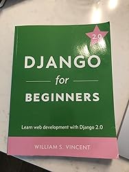 Django for Beginners: Build Websites with Python and Django: Vincent ...