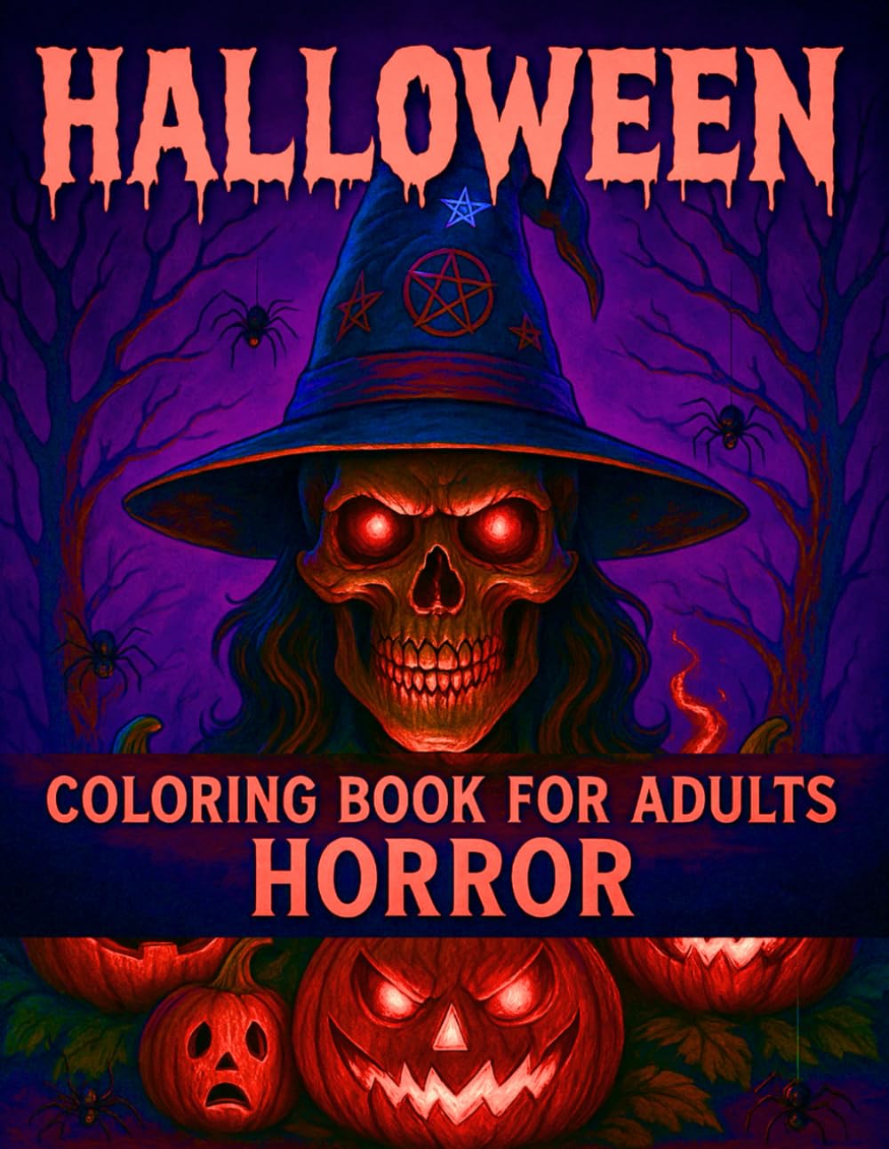 Halloween Coloring Book for Adults Horror: 50 Scary Halloween Coloring Pages Featuring Witches, Haunted Houses, Evil Pumpkins, Creepy Dolls, and ... Adults (Dark Fantasy Halloween Collection)