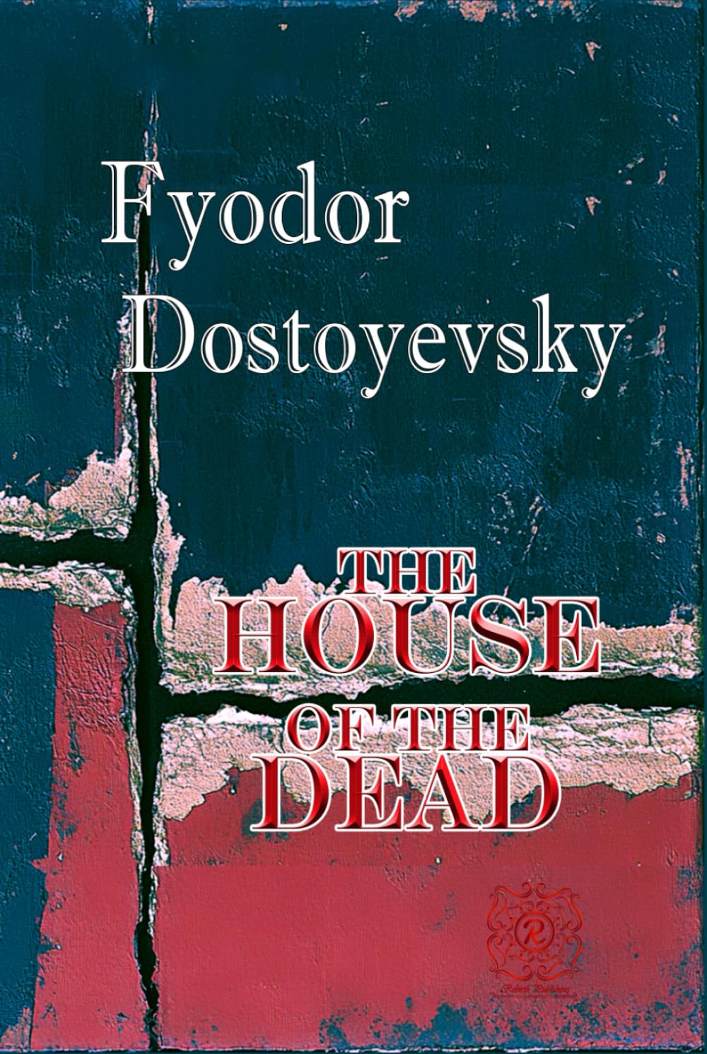 THE HOUSE OF THE DEAD or, Prison Life in Siberia: Rebirth Collectors' Edition | Annotated