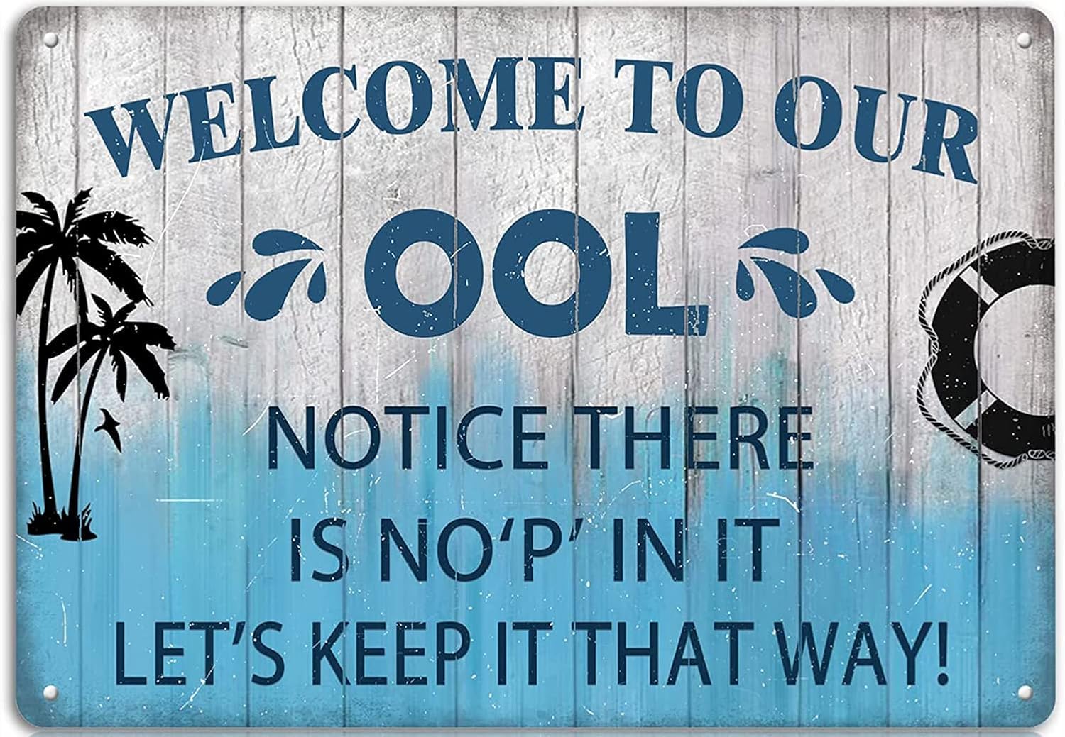 Vintage Metal Tin Sign Welcome to Our Ool Notice There is No P in It Pool Tin Sign Funny Swimming Pool Rules Metal Wall Art for Home, Living Room, Bathroom, Office, Hotel, Cafe Sign 8X12 Inch
