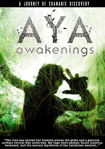 Aya: Awakenings DVD: A Journey of Shamanic Odyssey