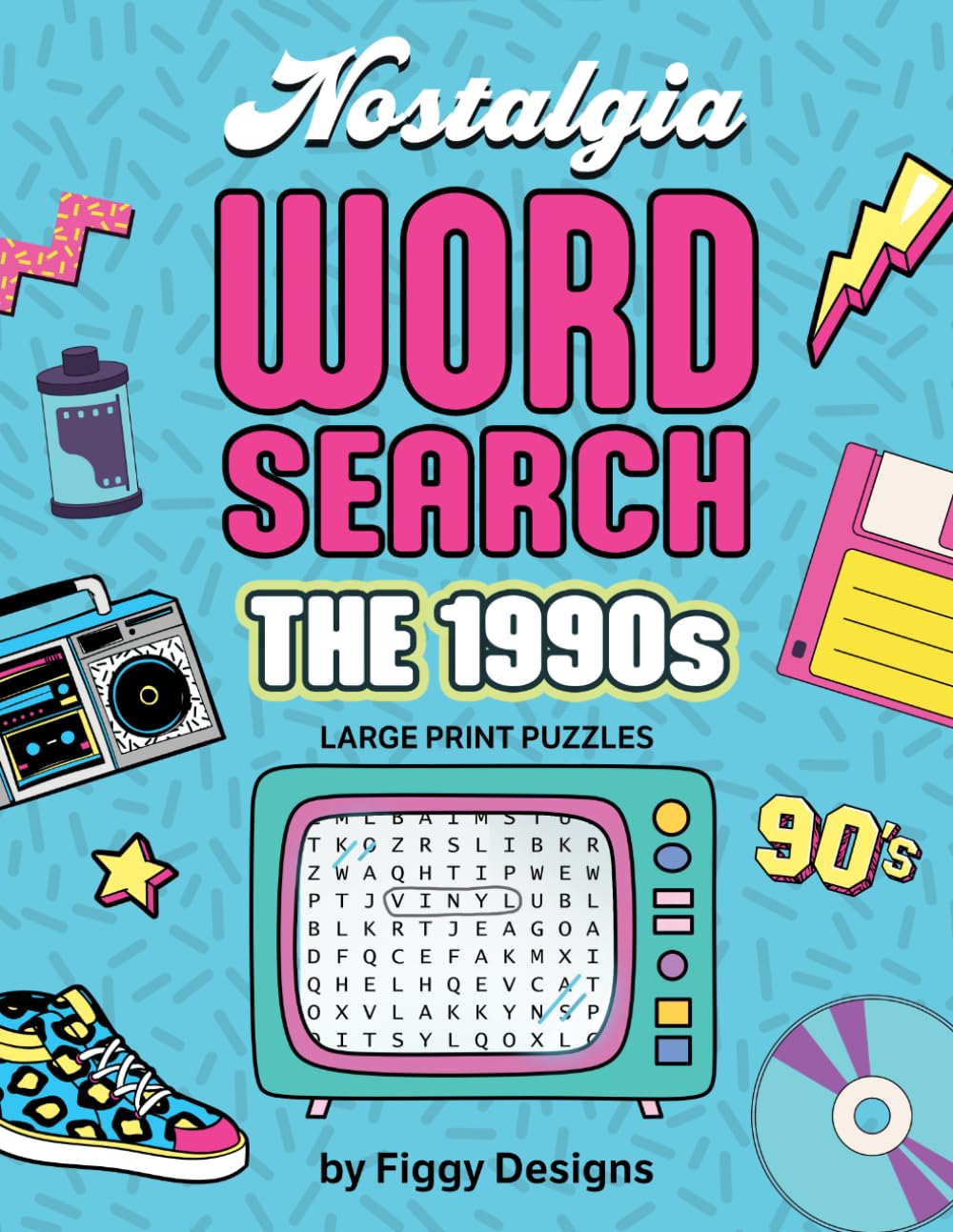 1990s Nostalgia Word Search Puzzles - Large Print: Nineties-themed Puzzles featuring Music, TV, Movies, Toys, Fashion, Snacks, Celebrities, and Pop Culture