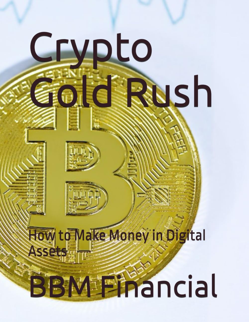 Crypto Gold Rush: How to Make Money in Digital Assets