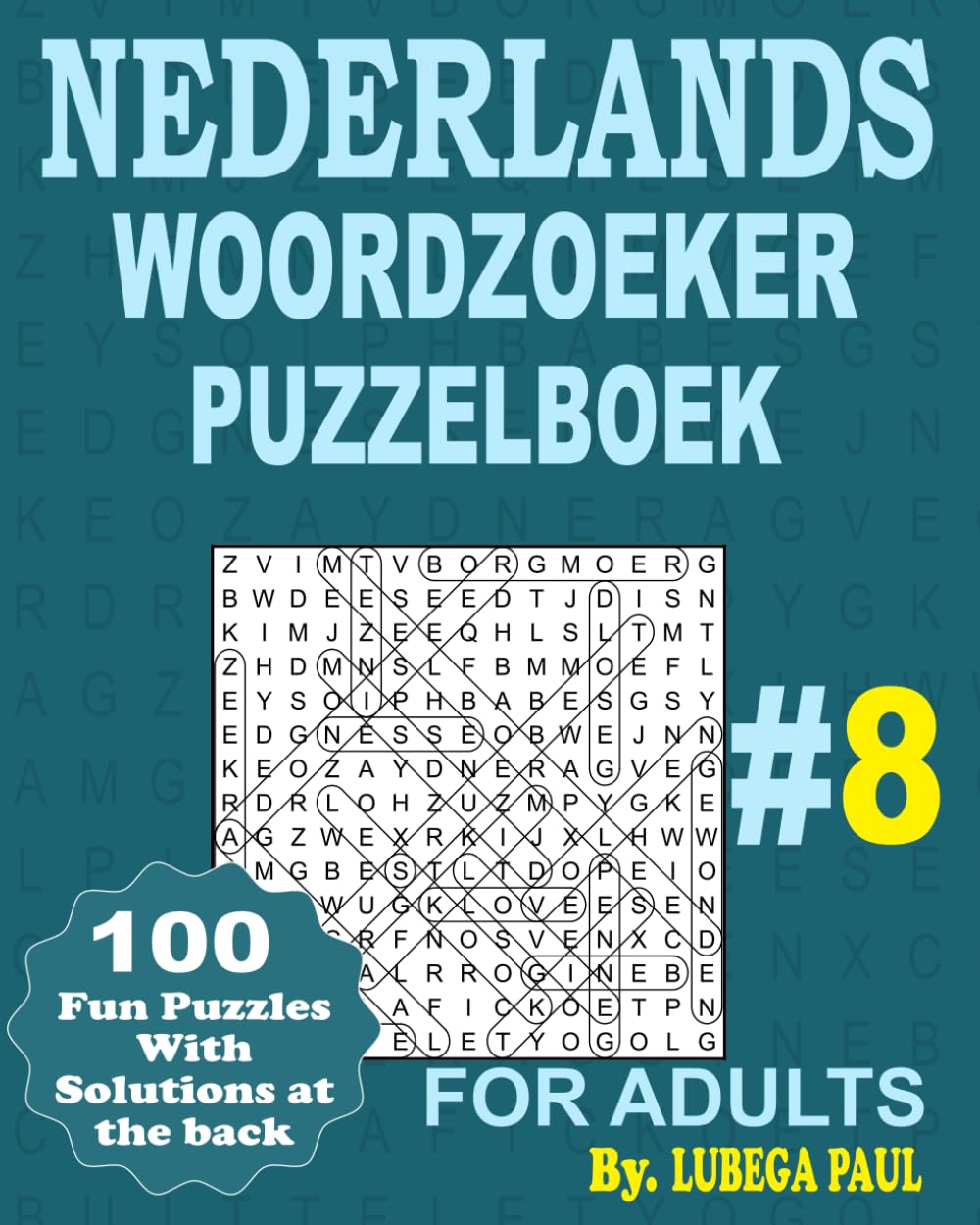NEDERLANDS WOORDZOEKER PUZZELBOEK #8: Train je hersenen met 100 uitdagende breinbrekers voor volwassenen (Nederlandse editie).