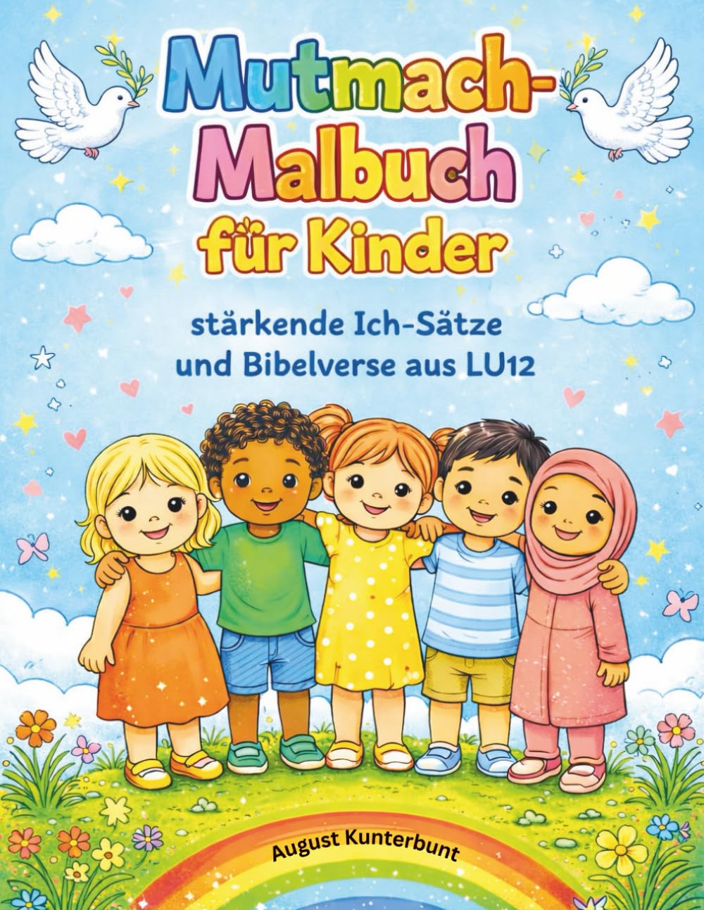 Mutmach-Malbuch für Kinder ab 4: Ausmalbuch mit einfachen Motiven, stärkenden Ich-Sätzen & Bibelversen (LU12): Ausmalbilder mit viel Fläche für Kita, Schule & Bibelstunde; Trost, Ruhe & Hoffnung