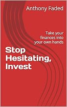 Stop Hesitating, Invest: Take your finances into your own hands