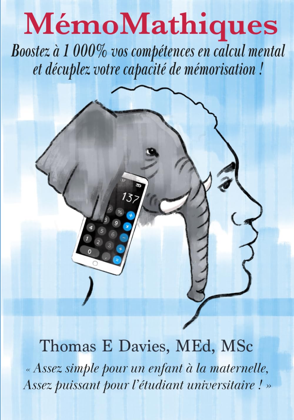 MémoMathiques: Boostez à 1 000 % vos compétences en calcul mental et décuplez votre capacité de mémorisation ! (MemoMathics: Supercharge your learning skills)