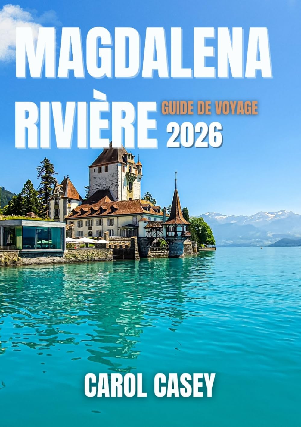 MAGDALENA RIVIÈRE GUIDE DE VOYAGE 2026: Des sentiers de la jungle aux rêves côtiers : une escapade fluviale épique