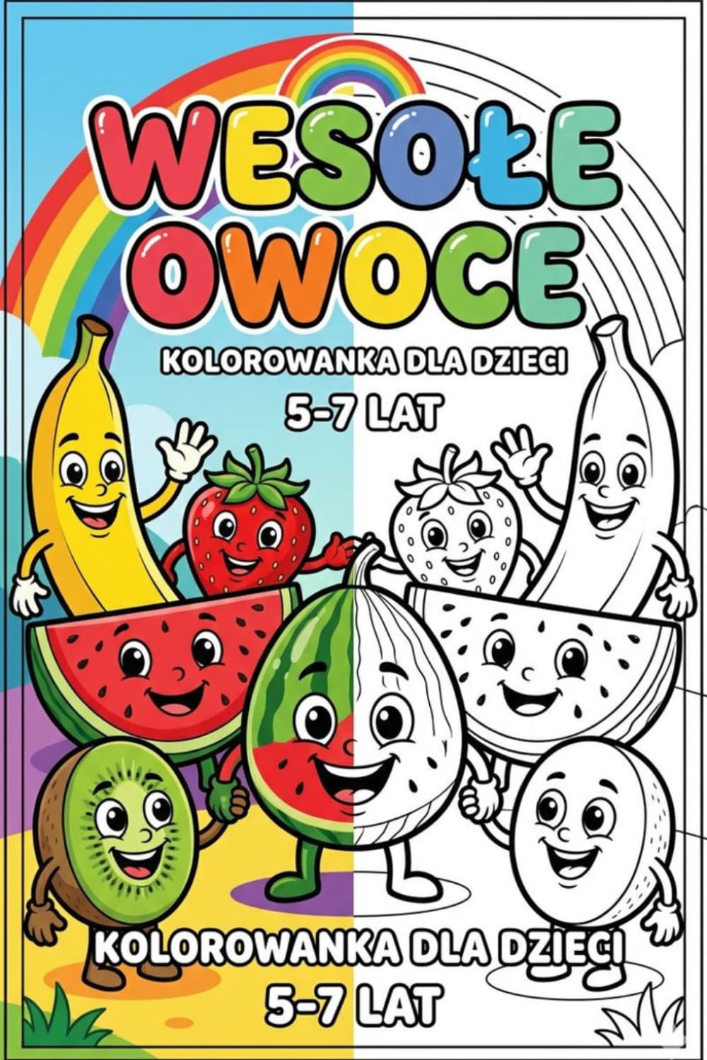 Wesołe Owoce: Kolorowanka dla Dzieci w Wieku 5-7 Lat: Zabawne Postacie Owoców dla Chłopców i Dziewczynek, Proste Wzory do Nauki Kolorowania, Duże Strony Rozwijające Zdolności Manualne i Kreatywność