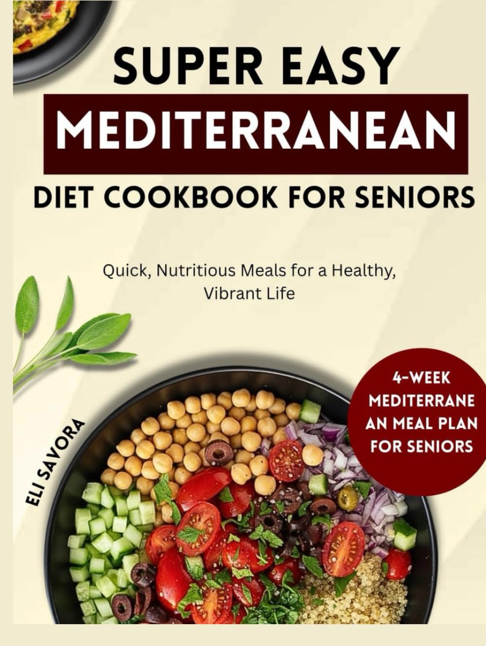 SUPEREASY MEDITERRANEAN DIET COOKBOOK FOR SENIORS: Quick, Nutritious Meals for a Healthy, Vibrant Life
