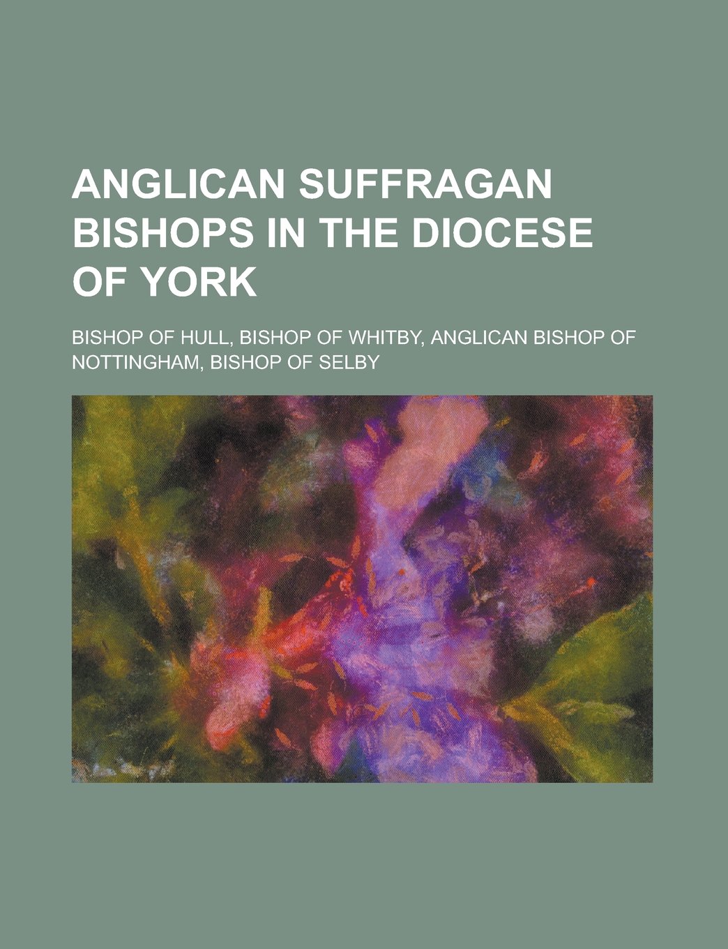 Anglican Suffragan Bishops in the Diocese of York: Bishops of Hull, Bishops of Selby, Bishops of Whitby, Morris Maddocks, John Yates