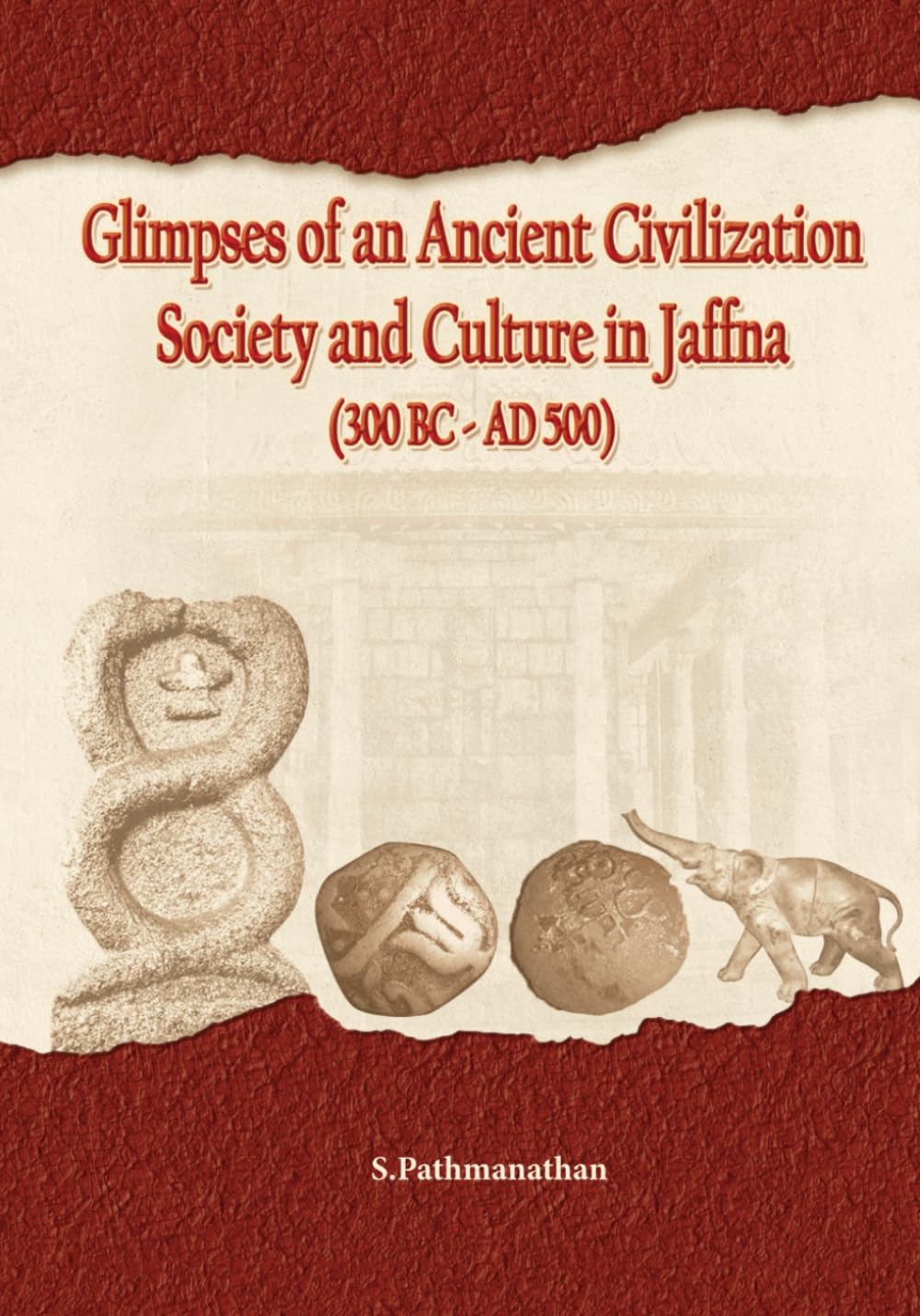 Glimpses of an Ancient civilization Society and Culture in Jaffna (300BC-AD500)