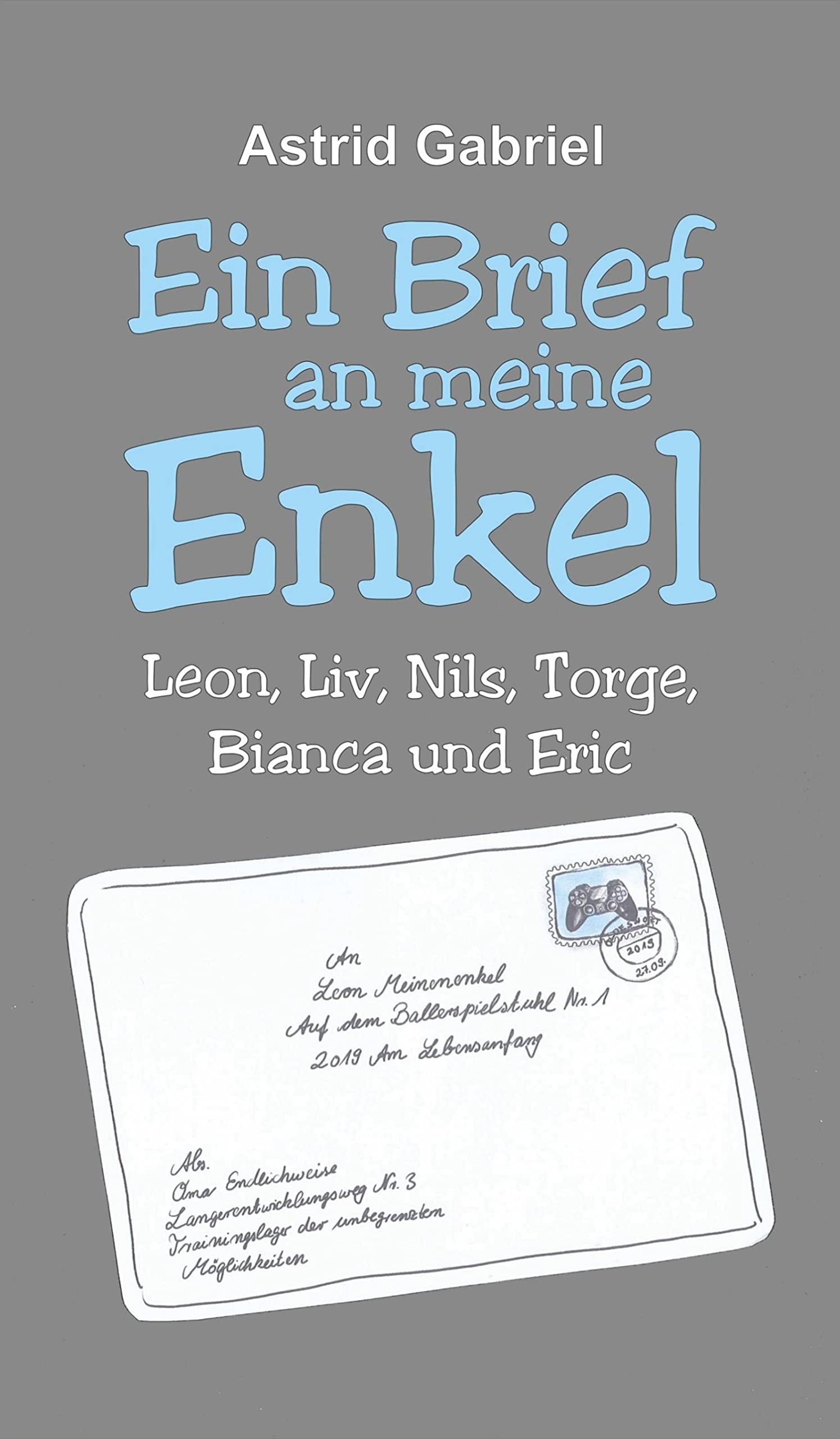 Ein Brief an meine Enkel: Leon, Liv, Nils, Torge, Bianca und Eric (German Edition)