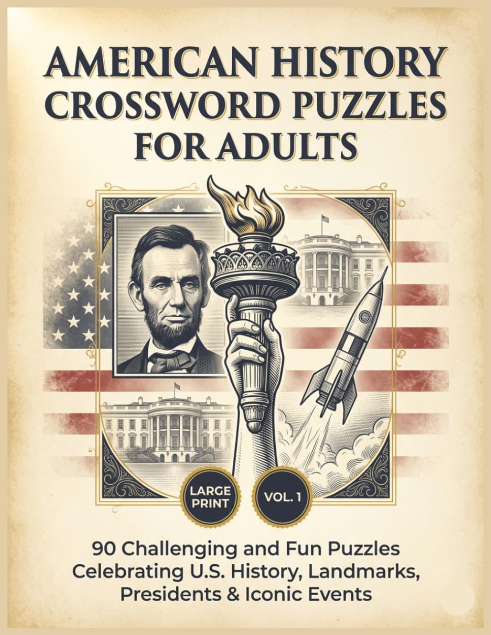 American History Crossword Puzzles for Adults: 90 Challenging and Fun Puzzles Celebrating U.S. History, Landmarks, Presidents & Iconic Events — Large Print | Vol. 1