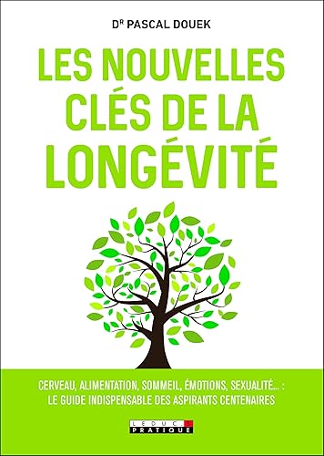 Les nouvelles clés de la longévité: cerveau, alimentation, sommeil, émotions ...