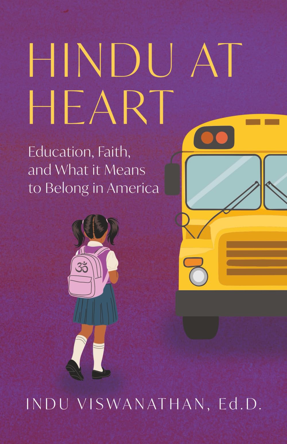 Hindu at Heart: Education, Faith, and What It Means to Belong in America