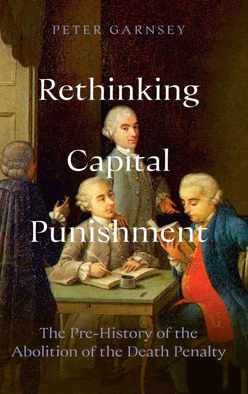 Rethinking Capital Punishment: The Pre-History of the Abolition of the Death Penalty