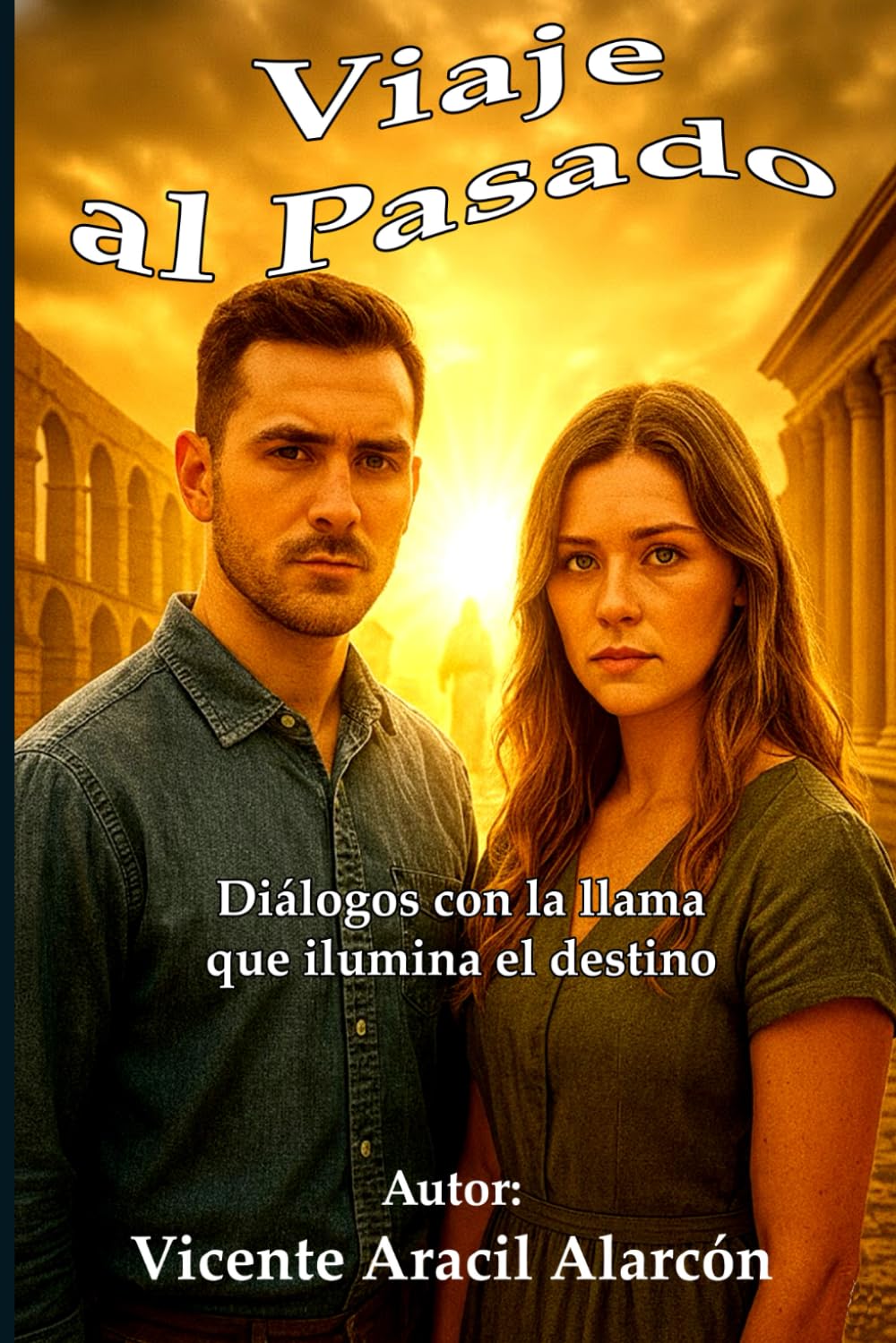 Viaje al pasado: Diálogos con la llama que ilumina el destino (La vida es así)