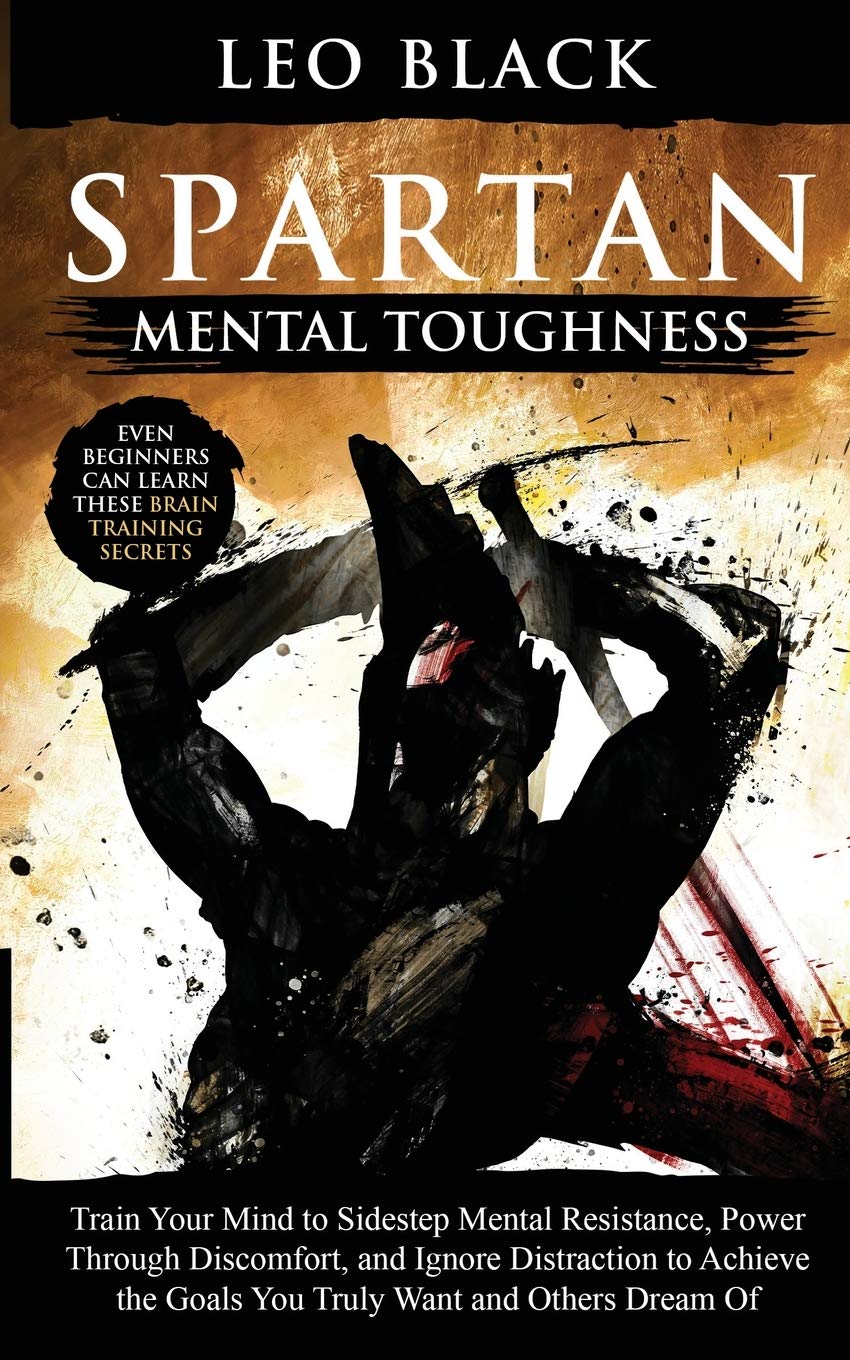 Independently Published Spartan Mental Toughness: Train Your Mind to Sidestep Mental Resistance, Pow