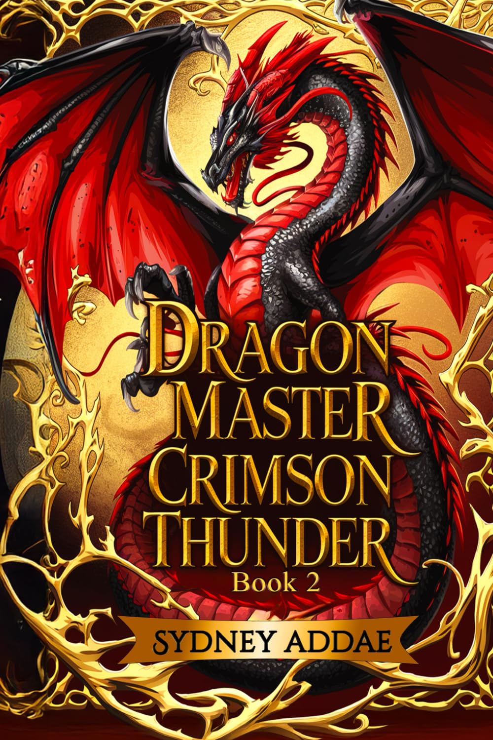 Dragon Master Crimson Thunder - Book 2: The Battle Between Heart and Duty