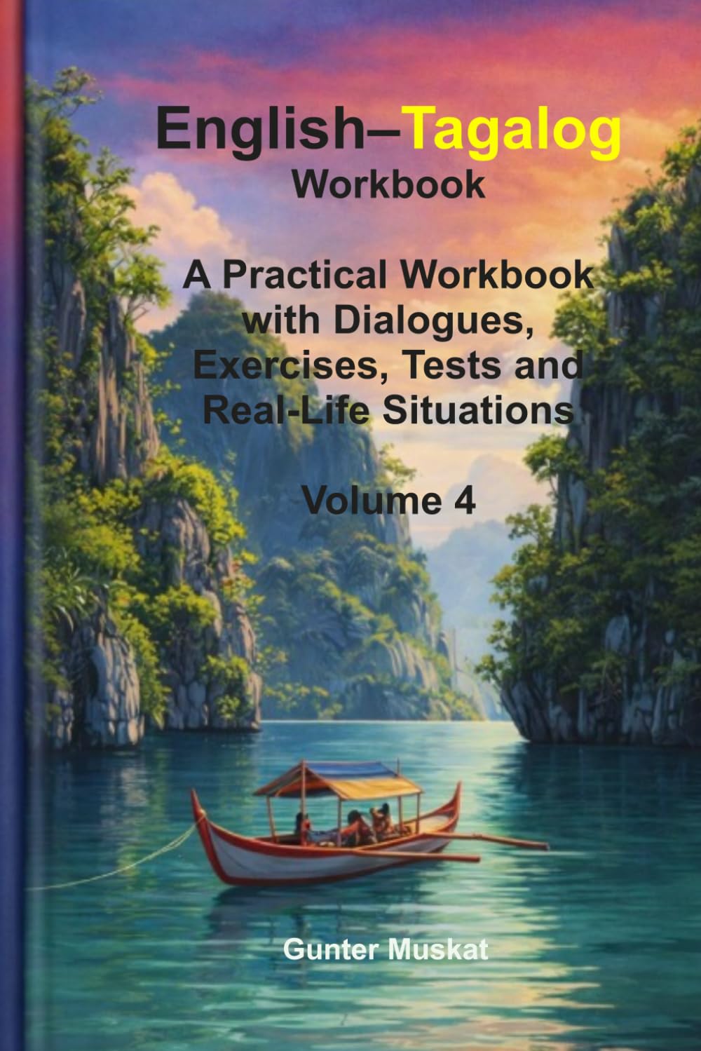 English–Tagalog Workbook: A Practical Workbook with Dialogues, Exercises, Tests and Real-Life Situations for Everyday Communication and Work (Tagalog Language Learning Series)