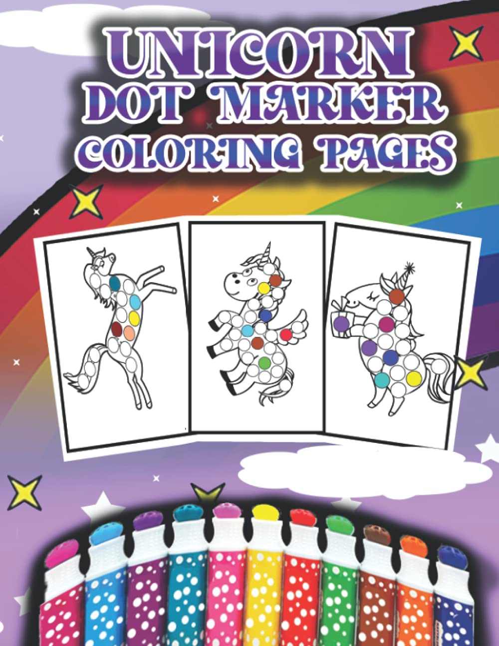 UNICORN DOT MARKER COLORING PAGES: Unique Dot Markers Coloring Book for Toddlers, Kids, Children, Preschooler, Kindergarten Activities,Perfect Gift for Unicorn Lovers, Boys & Girls to Dot and Color
