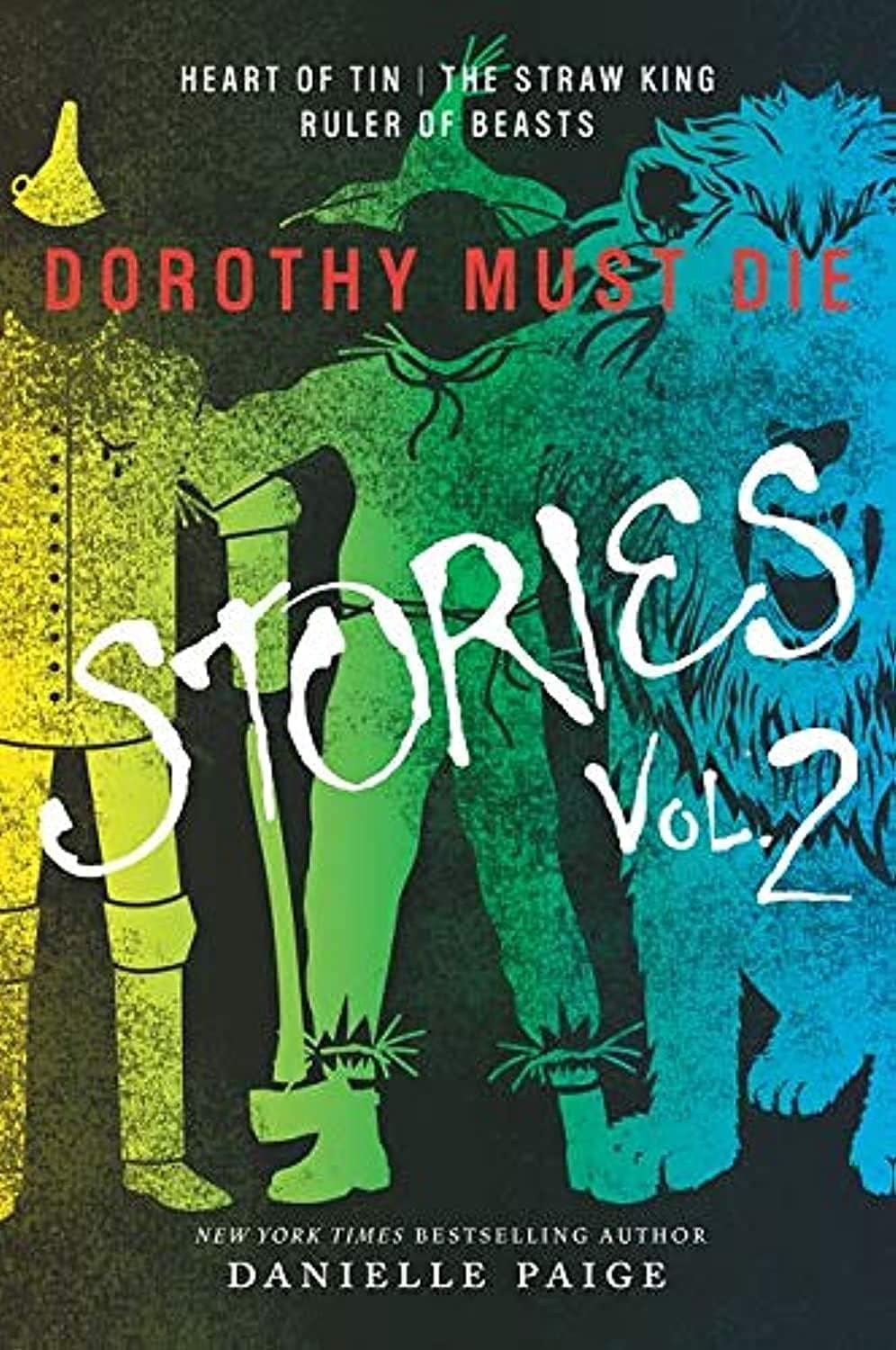 Dorothy Must Die Stories Volume 2: Heart of Tin, The Straw King, Ruler of Beasts – A Young Adult Dark Fantasy: How Oz's Companions Became Villains (Dorothy Must Die Novella) Paperback – February 16, 2016