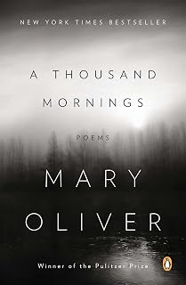 A Thousand Mornings: Poems by Mary Oliver | NYT Bestseller, Pulitzer Prize-Winning Nature Poetry Collection