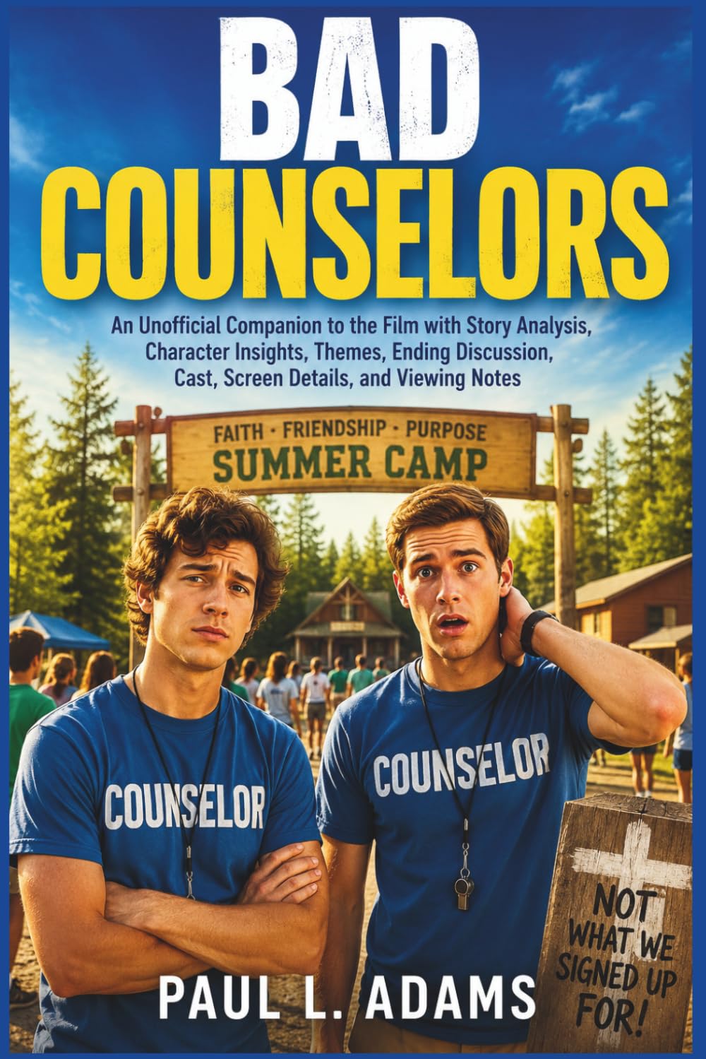 BAD COUNSELORS: An Unofficial Companion to the Film with Story Analysis, Character Insights, Themes, Ending Discussion, Cast, Screen Details, and Viewing Notes