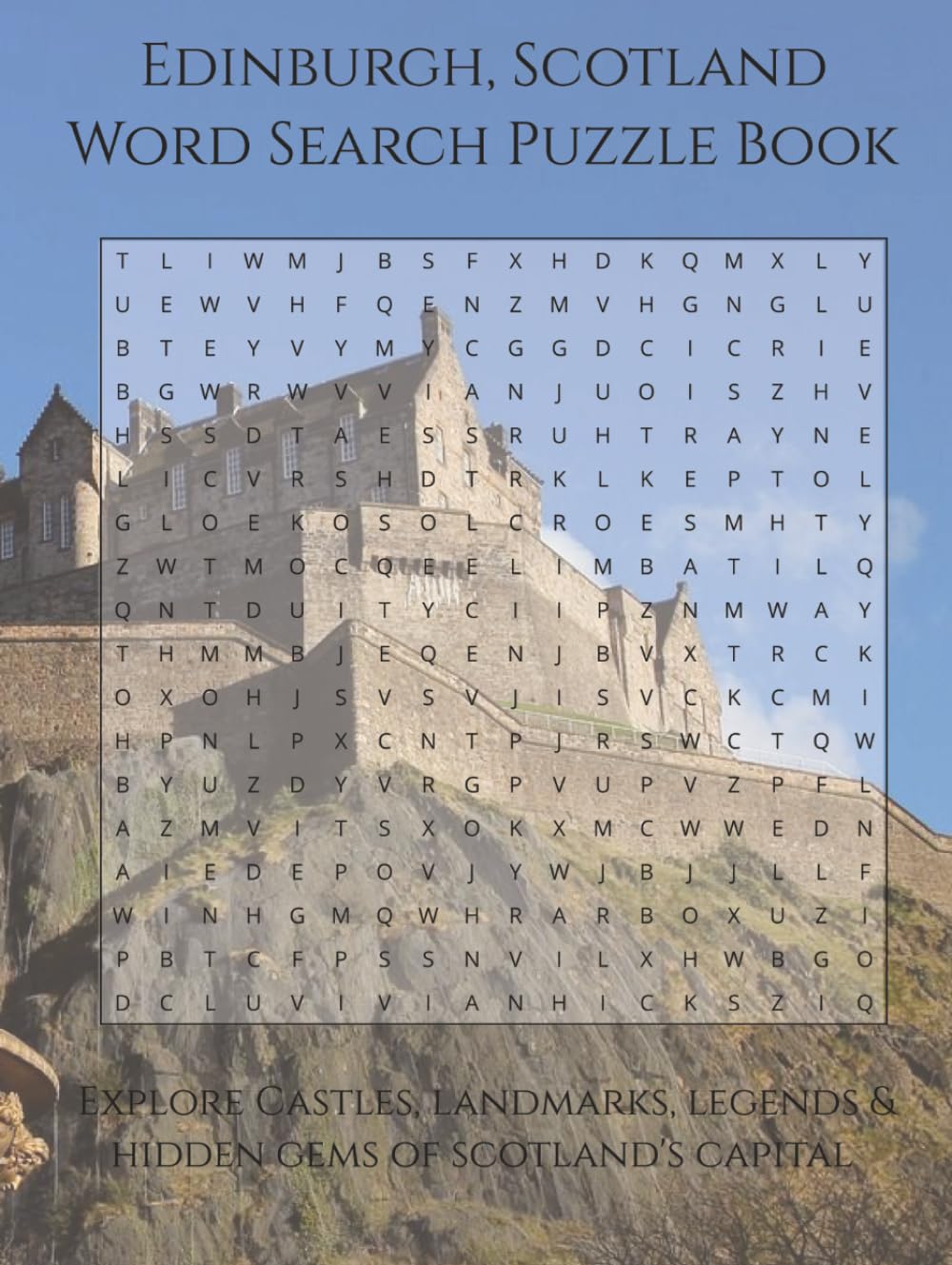 Edinburgh, Scotland Word Search Puzzle Book: Explore Castles, Landmarks, Legends & Hidden Gems of Scotland's Capital | 110 Pages | 55 Puzzles (Travel & Discovery)