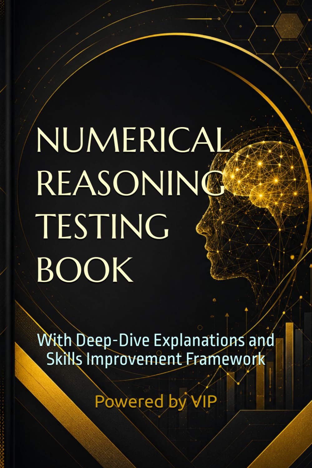NUMERICAL REASONING TESTING BOOK: With Deep-Dive Explanations and Skills Improvement Framework (Tests, Games, Trivia & Entertainment)