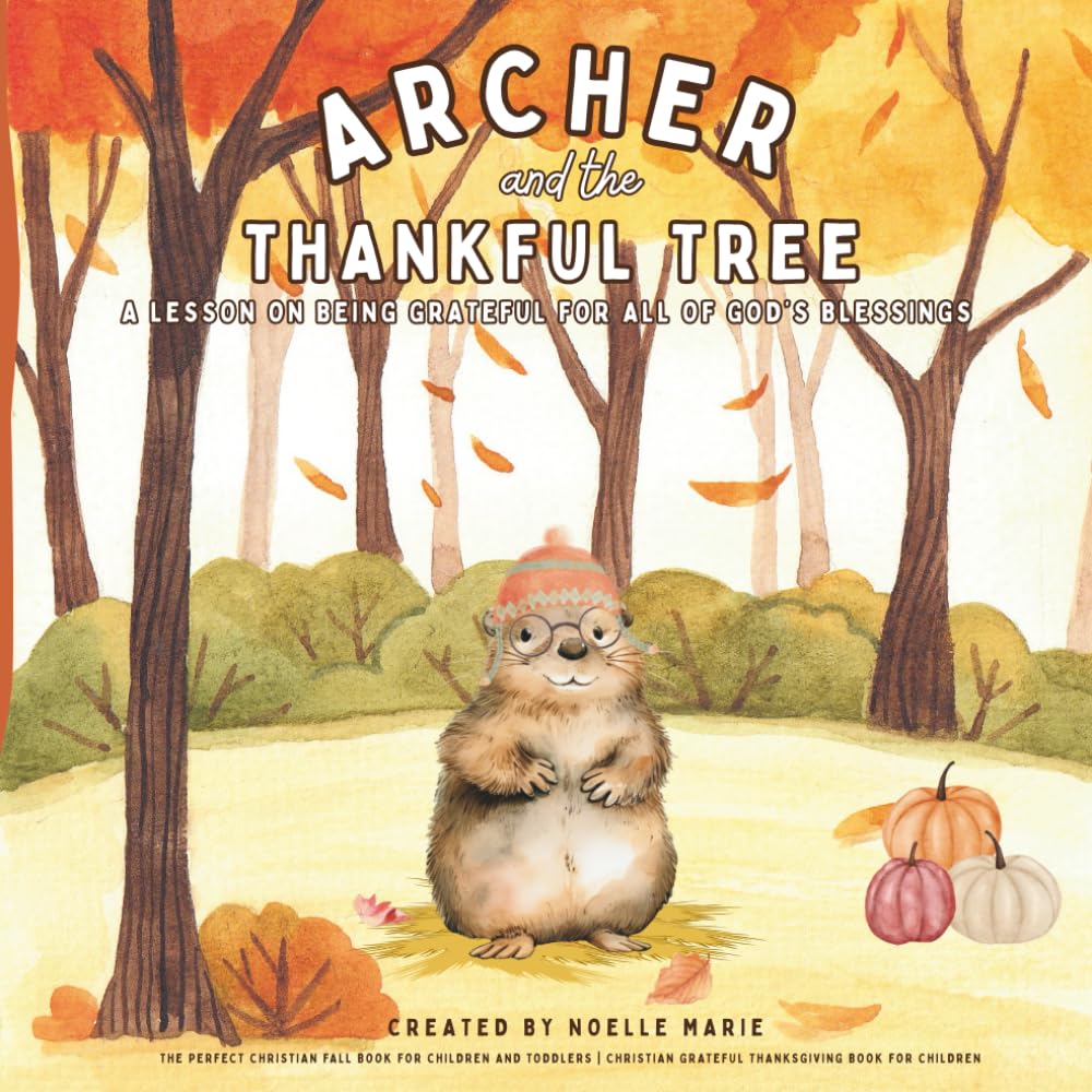 Archer and The Thankful Tree: The Perfect Christian Fall Book for Children and Toddlers | Christian Grateful Thanksgiving Book For Children